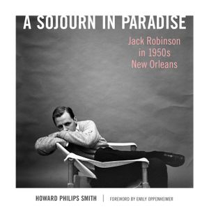 A Sojourn in Paradise: Jack Robinson in 1950s New Orleans image number 0