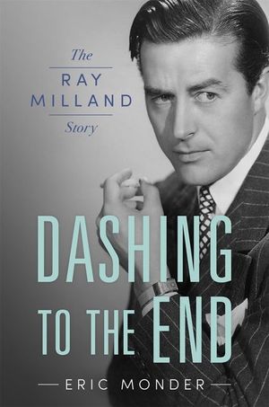 Dashing to the End: The Ray Milland Story image number 0