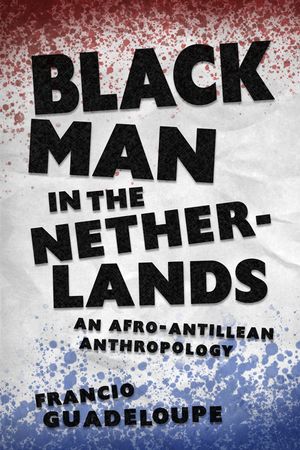 Black Man in the Netherlands: An Afro-Antillean Anthropology image number 0