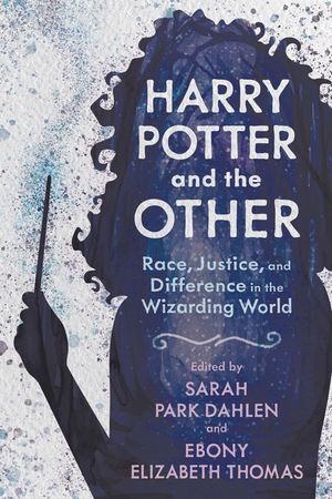 Harry Potter and the Other: Race, Justice, and Difference in the Wizarding World image number 0