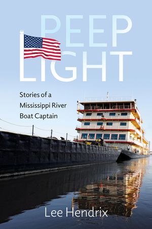 Peep Light: Stories of a Mississippi River Boat Captain image number 0