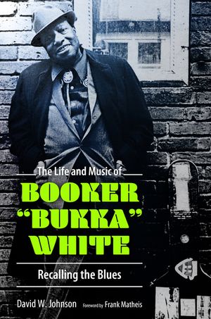 The Life and Music of Booker Bukka White: Recalling the Blues image number 0