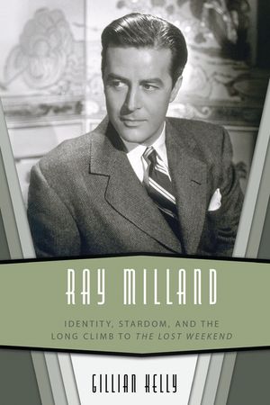 Ray Milland: Identity, Stardom, and the Long Climb to the Lost Weekend image number 0