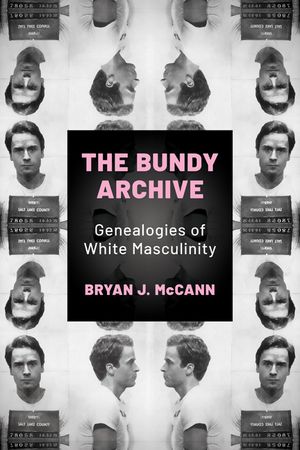 The Bundy Archive: Genealogies of White Masculinity image number 0