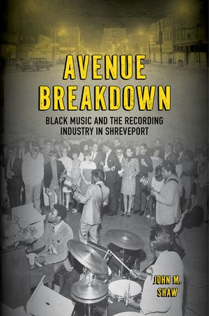 Avenue Breakdown: Black Music and the Recording Industry in Shreveport image number 0
