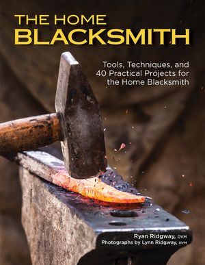 The Home Blacksmith: Tools, Techniques, and 40 Practical Projects for the Home Blacksmith image number 0