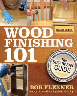 Wood Finishing 101, Revised Edition: The Step-By-Step Guide image number 0