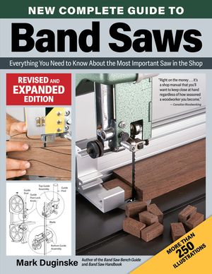 New Complete Guide to Band Saws, Revised and Expanded Edition: Everything You Need to Know about the Most Important Saw in the Shop image number 0