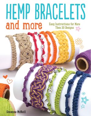 Hemp Bracelets and More: Easy Instructions for More Than 20 Designs image number 0