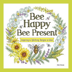 Bee Happy, Bee Present: Inspiring & Uplifting Designs to Color image number 0
