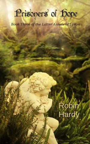 Prisoners of Hope: Book Three of the Latter Annals of Lystra image number 0