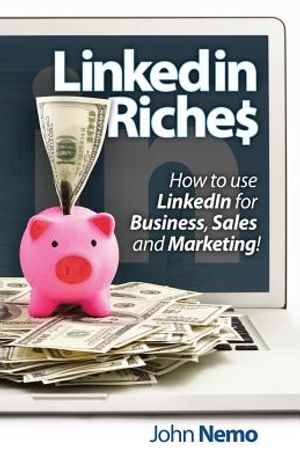 LinkedIn Riches: How to use LinkedIn for Business, Sales and Marketing! image number 0