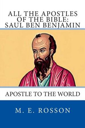 All the Apostles of the Bible: Saul Ben Benjamin: Apostle to the World image number 0