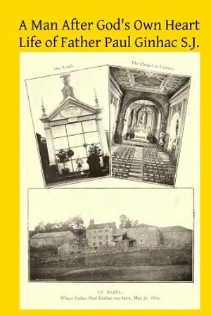 A Man After God's Own Heart: Life of Father Paul Ginhac S.J. image number 0