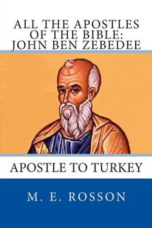 All the Apostles of the Bible: John Ben Zebedee: Apostle to Turkey image number 0