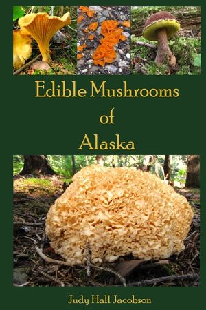 Edible Mushrooms of Alaska image number 0