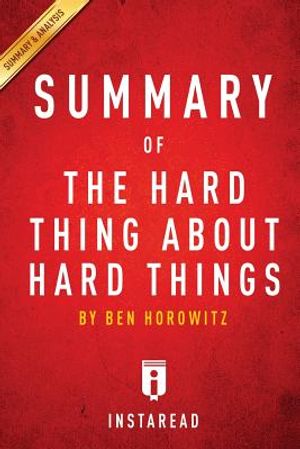 Summary of the Hard Thing about Hard Things: By Ben Horowitz Includes Analysis image number 0