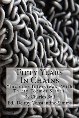 Fifty Years In Chains: "Includes Interviews With Thirty Former Slaves" image number 0