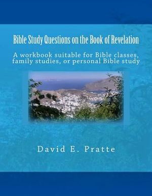 Bible Study Questions on the Book of Revelation: A workbook suitable for Bible classes, family studies, or personal Bible study image number 0