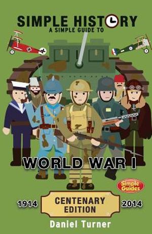 Simple History: A Simple Guide to World War I - Centenary Edition image number 0
