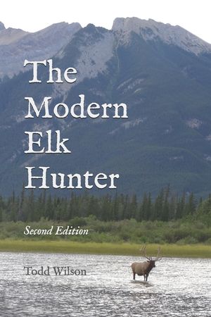 The Modern Elk Hunter: A Contemporary Guide to Planning a Western Hunt image number 0