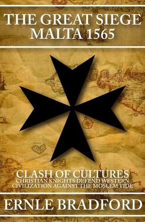 The Great Siege, Malta 1565: Clash of Cultures: Christian Knights Defend Western Civilization Against the Moslem Tide image number 0