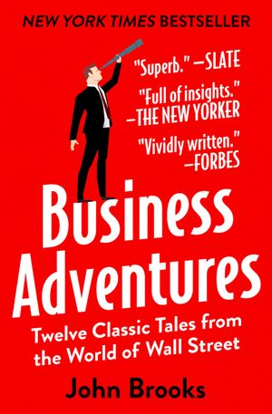 Business Adventures: Twelve Classic Tales from the World of Wall Street image number 0