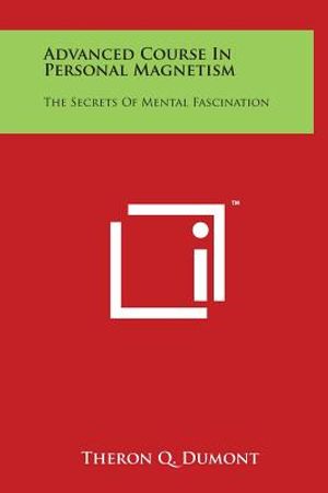 Advanced Course In Personal Magnetism: The Secrets Of Mental Fascination image number 0