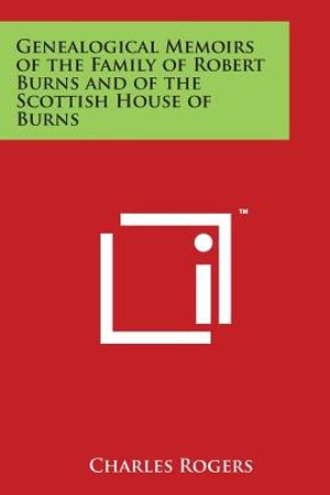 Genealogical Memoirs of the Family of Robert Burns and of the Scottish House of Burns image number 0
