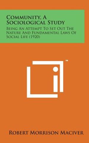 Community, a Sociological Study: Being an Attempt to Set Out the Nature and Fundamental Laws of Social Life (1920) image number 0