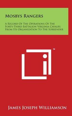 Mosbys Rangers: A Record of the Operations of the Forty-Third Battalion Virginia Cavalry, from Its Organization to the Surrender image number 0