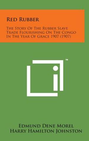 Red Rubber: The Story of the Rubber Slave Trade Flourishing on the Congo in the Year of Grace 1907 (1907) image number 0