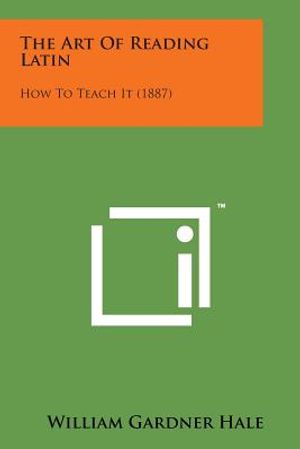 The Art of Reading Latin: How to Teach It (1887) image number 0