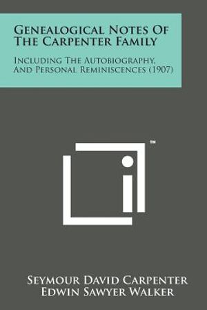 Genealogical Notes of the Carpenter Family: Including the Autobiography, and Personal Reminiscences (1907) image number 0
