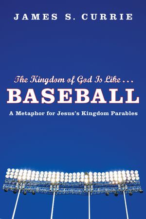 The Kingdom of God Is Like . . . Baseball image number 0