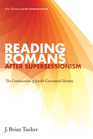 Reading Romans after Supersessionism: The Continuation of Jewish Covenantal Identity image number 0