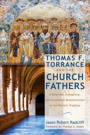 Thomas F. Torrance and the Church Fathers image number 0