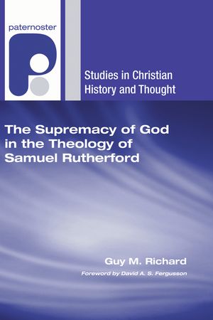 The Supremacy of God in the Theology of Samuel Rutherford image number 0