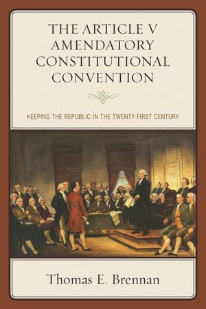 The Article V Amendatory Constitutional Convention: Keeping the Republic in the Twenty-First Century image number 0