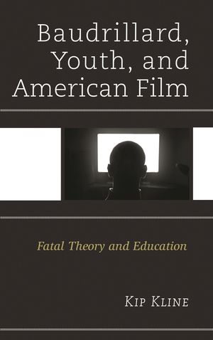 Baudrillard, Youth, and American Film: Fatal Theory and Education image number 0