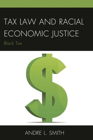 Tax Law and Racial Economic Justice: Black Tax image number 0
