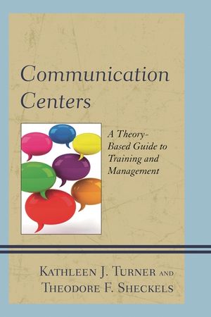 Communication Centers: A Theory-Based Guide to Training and Management image number 0