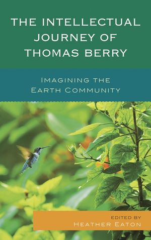 The Intellectual Journey of Thomas Berry: Imagining the Earth Community image number 0