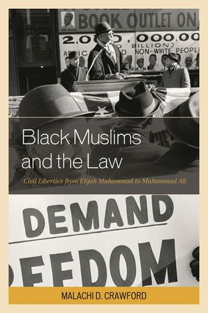 Black Muslims and the Law: Civil Liberties from Elijah Muhammad to Muhammad Ali image number 0
