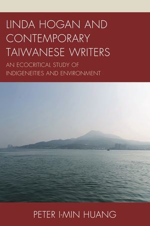 Linda Hogan and Contemporary Taiwanese Writers: An Ecocritical Study of Indigeneities and Environment image number 0