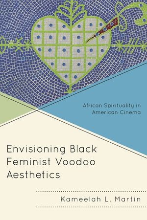 Envisioning Black Feminist Voodoo Aesthetics: African Spirituality in American Cinema image number 0