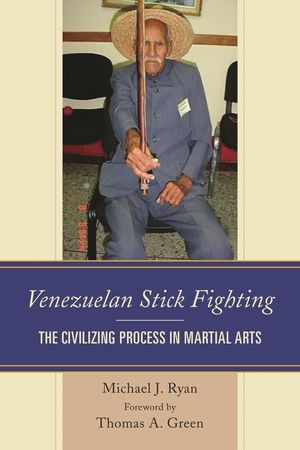 Venezuelan Stick Fighting: The Civilizing Process in Martial Arts image number 0