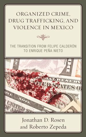 Organized Crime, Drug Trafficking, and Violence in Mexico: The Transition from Felipe Calder&oacute;n to Enrique Pe&ntilde;a Nieto image number 0