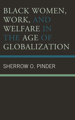 Black Women, Work, and Welfare in the Age of Globalization image number 0