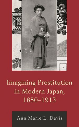 Imagining Prostitution in Modern Japan, 1850-1913 image number 0